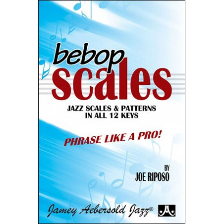 Bebop: Jazz Scales And Patterns In All 12 Keys  - Joe Riposo (format poche