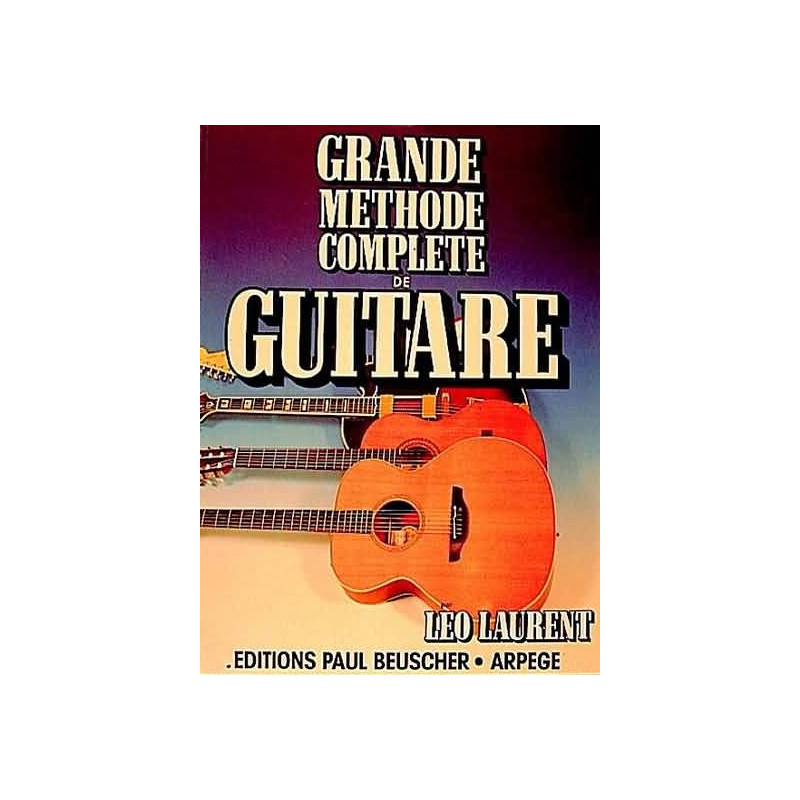 Grande méthode complète de guitare - LAURENT Léo Grande méthode complète de guitare - LAURENT Léo