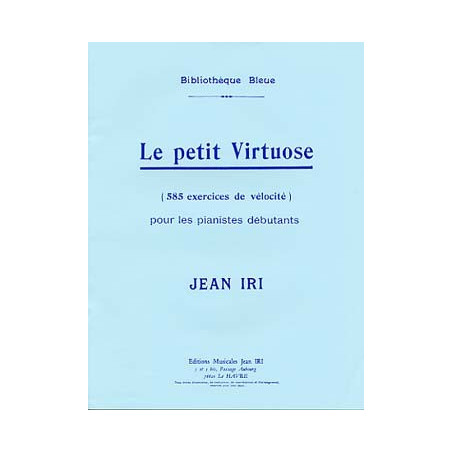 Le Petit Virtuose (585 exercices de vélocité pour les débutants) – piano - IRI Jean