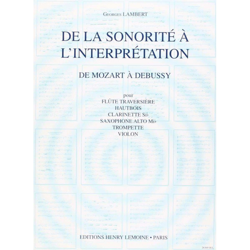 De la sonorité à l'interprétation Vol.2 de Mozart à Debussy - flûte ou violon ou hautbois ou trompette - LAMBERT Georges