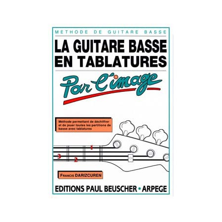 La guitare basse en Tablatures par l'image - Francis Darizcuren
