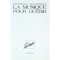 La Musique pour guérir – musicothérapie - BENCE Léon, MEREAUX Max
