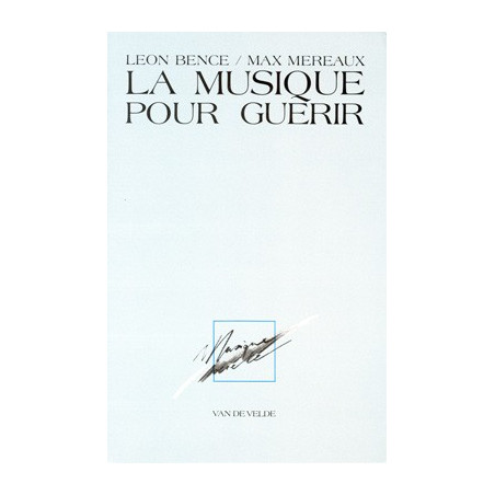 La Musique pour guérir – musicothérapie - BENCE Léon, MEREAUX Max