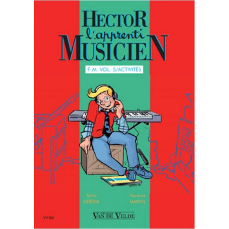 Hector, l'apprenti musicien Vol.5 - formation musicale - DEBEDA Sylvie, MARTIN Florence