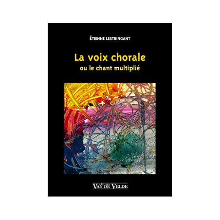 La Voix Chorale - LESTRINGANT Etienne