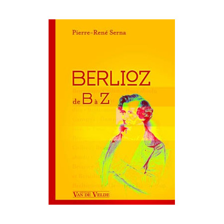 Berlioz de B à Z - SERNA Pierre-René