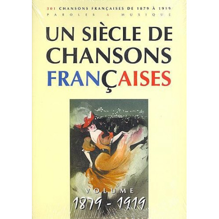 Un siècle de chansons françaises 1879-1919 - Piano, Voix, Guitare