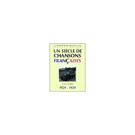 Un siècle de chansons françaises 1929-1939 - Piano, Voix, Guitare