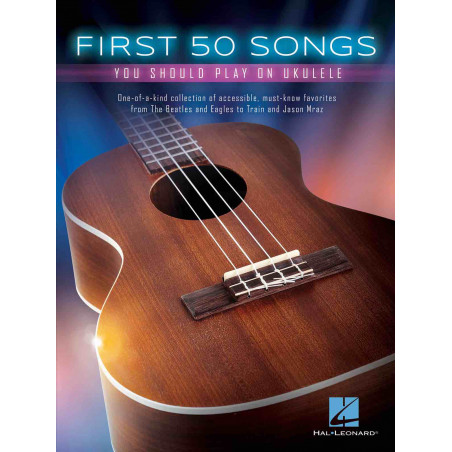 First 50 Songs you should play on Ukulele - Songbook 50 titres pour Ukulélé et chant