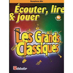 Écouter, lire et jouer : Les Grands Classiques - Partitions pour Saxophone Alto