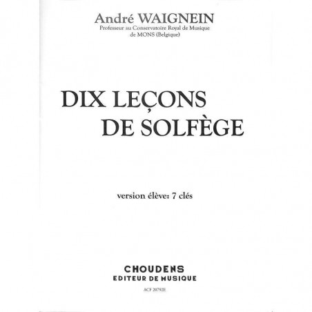 10 Lecons de Solfege Livre de L'Eleve : 7 Cles - André Waignein