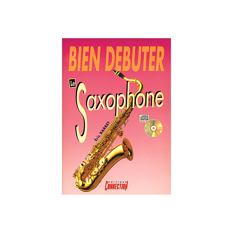 Bien Debuter Le Saxophone Alto - Eric Barret (+ audio)