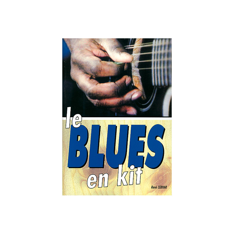 Le Blues en Kit  - René Lebhar - Guitare (TAB) (+ audio)
