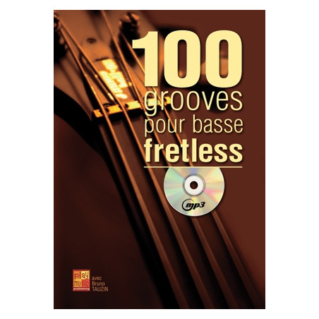 100 Grooves Basse Fretless Bass Guitar - Bruno Tauzin (+ audio)