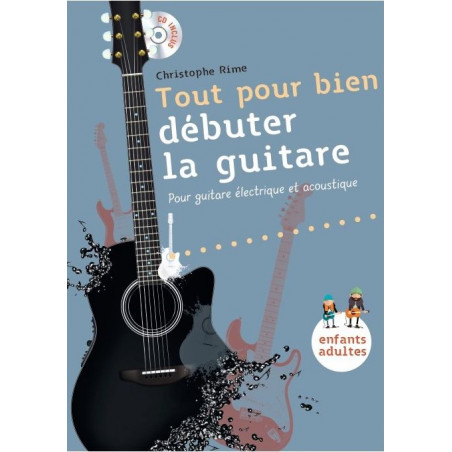 Tout Pour Bien Débuter La Guitare - Christophe Rime (+ audio)