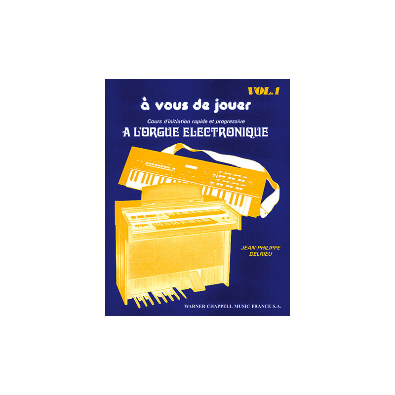 A Vous de Jouer à l'Orgue Electronique Vol. 1 - Jean-Philippe Delrieu