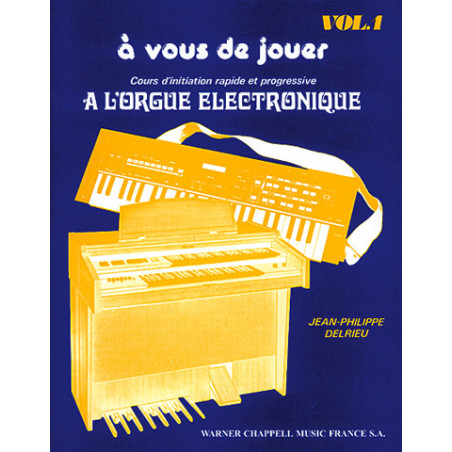 A Vous de Jouer à l'Orgue Electronique Vol. 1 - Jean-Philippe Delrieu