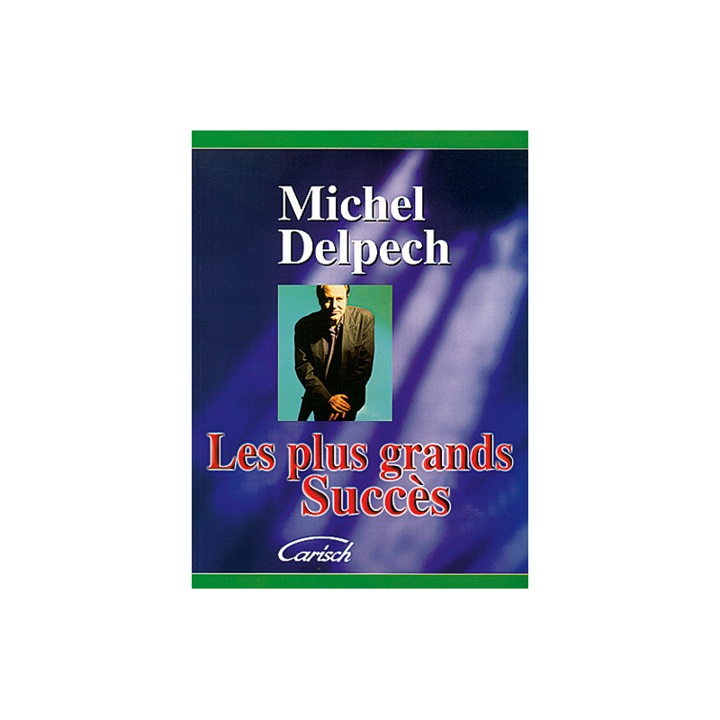 Les plus grands succès de Michel Delpech