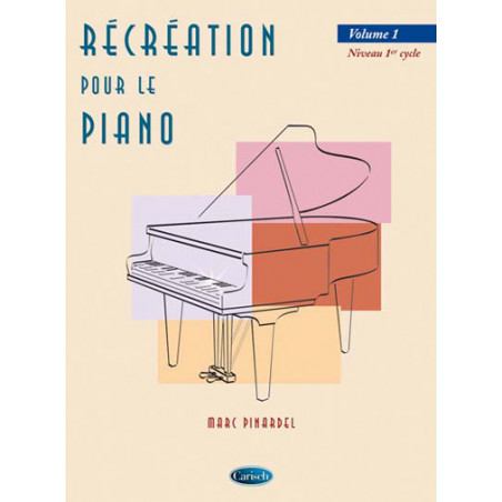 Récréation pour le Piano - Volume 1 - Marc Pinardel