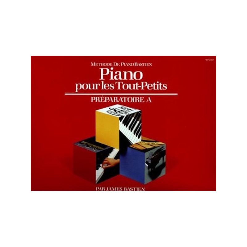 Piano Pour Les Tout-Petits - Preparatoire A - James Bastien, Jane Bastien