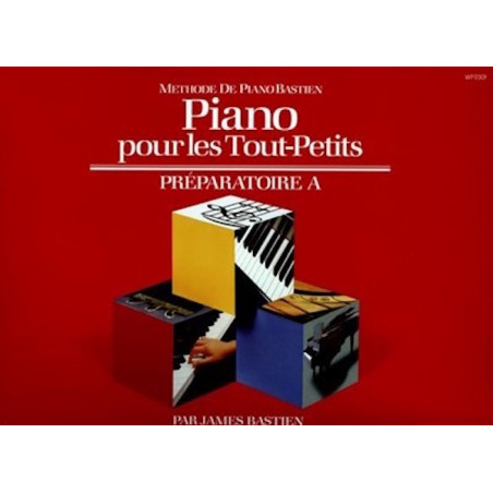 Piano Pour Les Tout-Petits - Preparatoire A - James Bastien, Jane Bastien