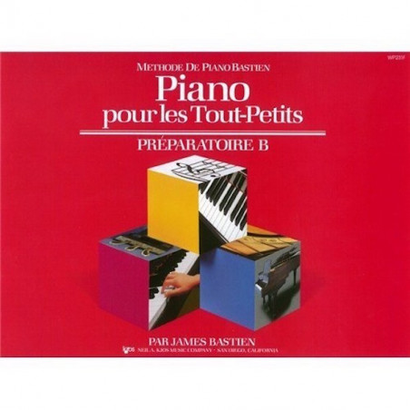 Piano Pour Les Tout-Petits - Preparatoire B - James Bastien, Jane Bastien