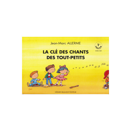 La Cle Des Chants Des Tout Petits - 1Er Cahier - Jean-Marc Allerme (+ audio)