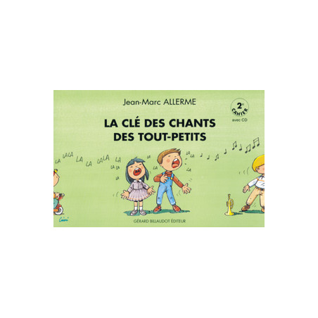 La Cle Des Chants Des Tout Petits - 2E Cahier - Jean-Marc Allerme (+ audio)