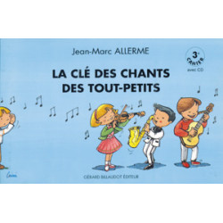La Cle Des Chants Des Tout Petits - 3E Cahier - Jean-Marc Allerme (+ audio)
