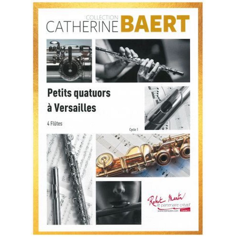 Petits Quatuors à Versailles pour 4 Flûtes - Catherine BAERT - Editions Robert Martin