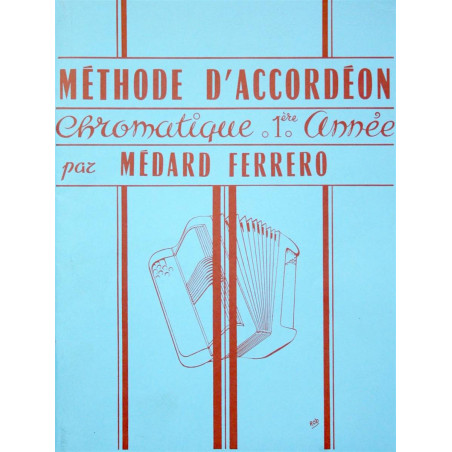 Méthode d'accordéon chromatique 1ère année - Médard Ferrero - Accordéon